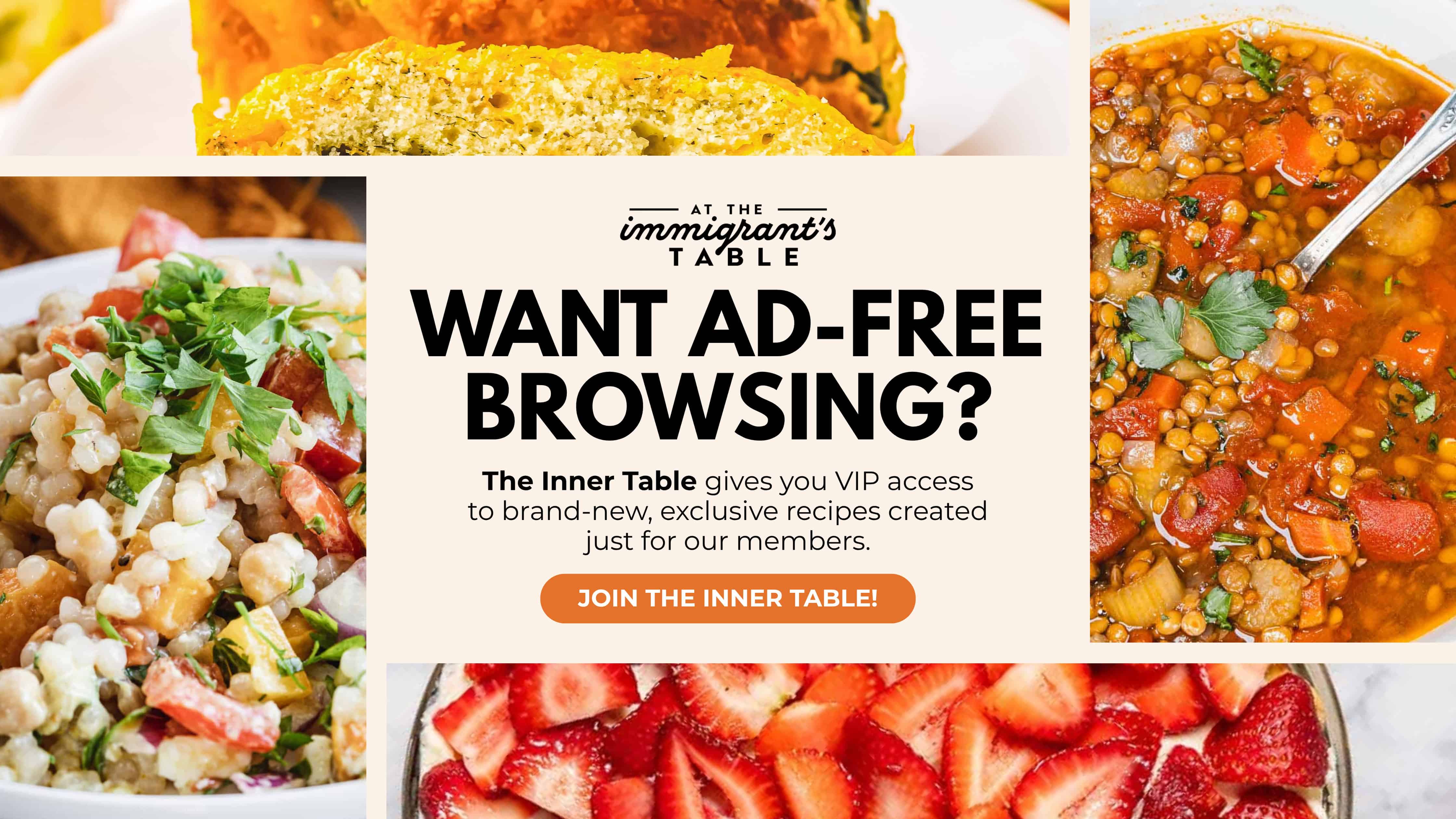 Collage of colorful dishes with text offering ad-free browsing and VIP recipe access at The Immigrant’s Table.